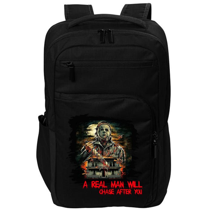 A Real Man Will Chase After You Horror Movie Impact Tech Backpack