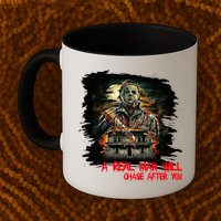 A Real Man Will Chase After You Horror Movie Mug
