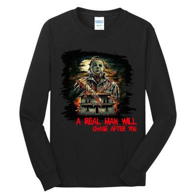 A Real Man Will Chase After You Horror Movie Tall Long Sleeve T-Shirt