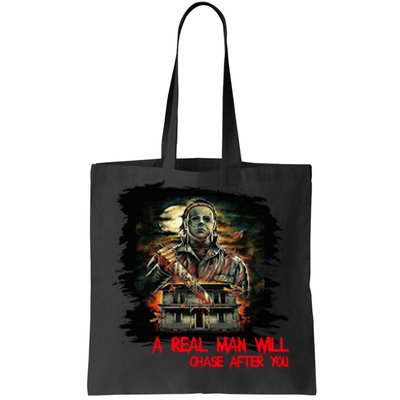 A Real Man Will Chase After You Horror Movie Tote Bag