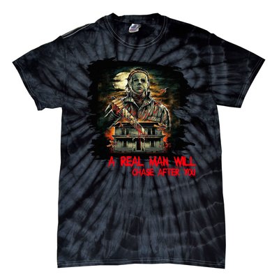 A Real Man Will Chase After You Horror Movie Tie-Dye T-Shirt