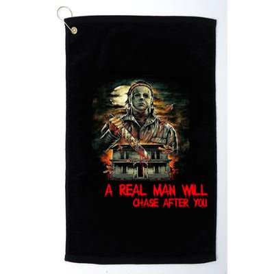 A Real Man Will Chase After You Horror Movie Platinum Collection Golf Towel