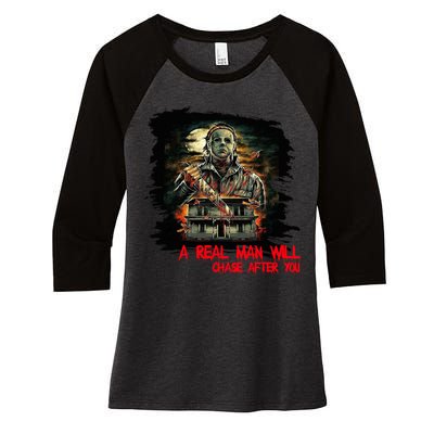 A Real Man Will Chase After You Horror Movie Women's Tri-Blend 3/4-Sleeve Raglan Shirt