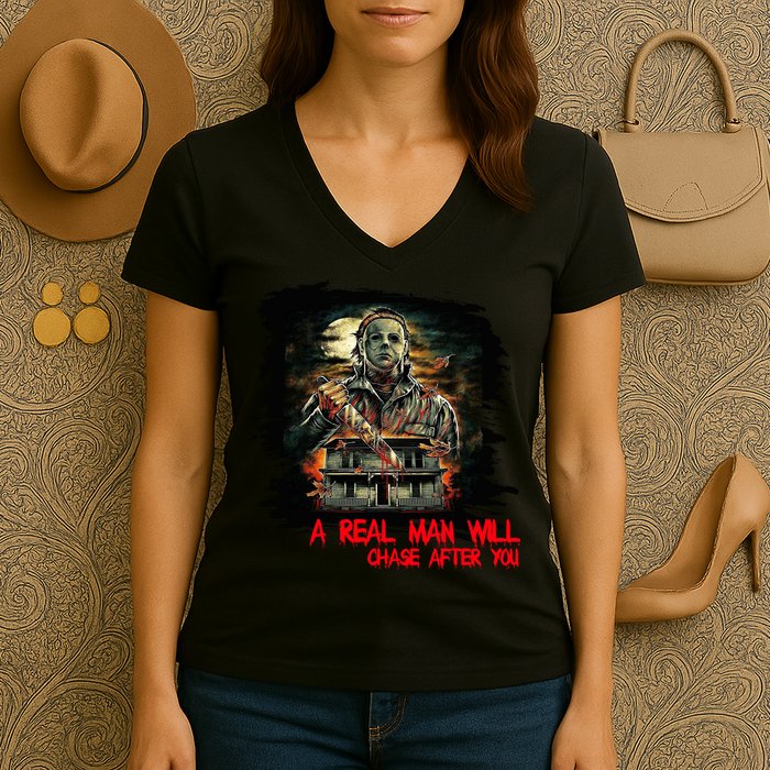 A Real Man Will Chase After You Horror Movie Women's V-Neck T-Shirt