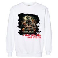 A Real Man Will Chase After You Horror Movie Garment-Dyed Sweatshirt