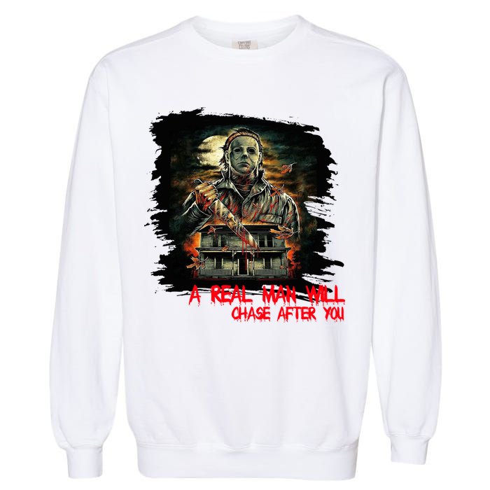 A Real Man Will Chase After You Horror Movie Garment-Dyed Sweatshirt