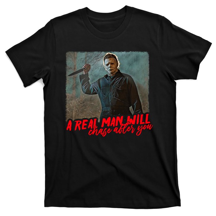 A Real Man Will Chase After You, Halloween Horror Movies T-Shirt