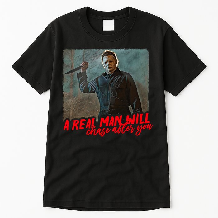 A Real Man Will Chase After You, Halloween Horror Movies Tall T-Shirt
