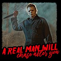 A Real Man Will Chase After You, Halloween Horror Movies Tall T-Shirt