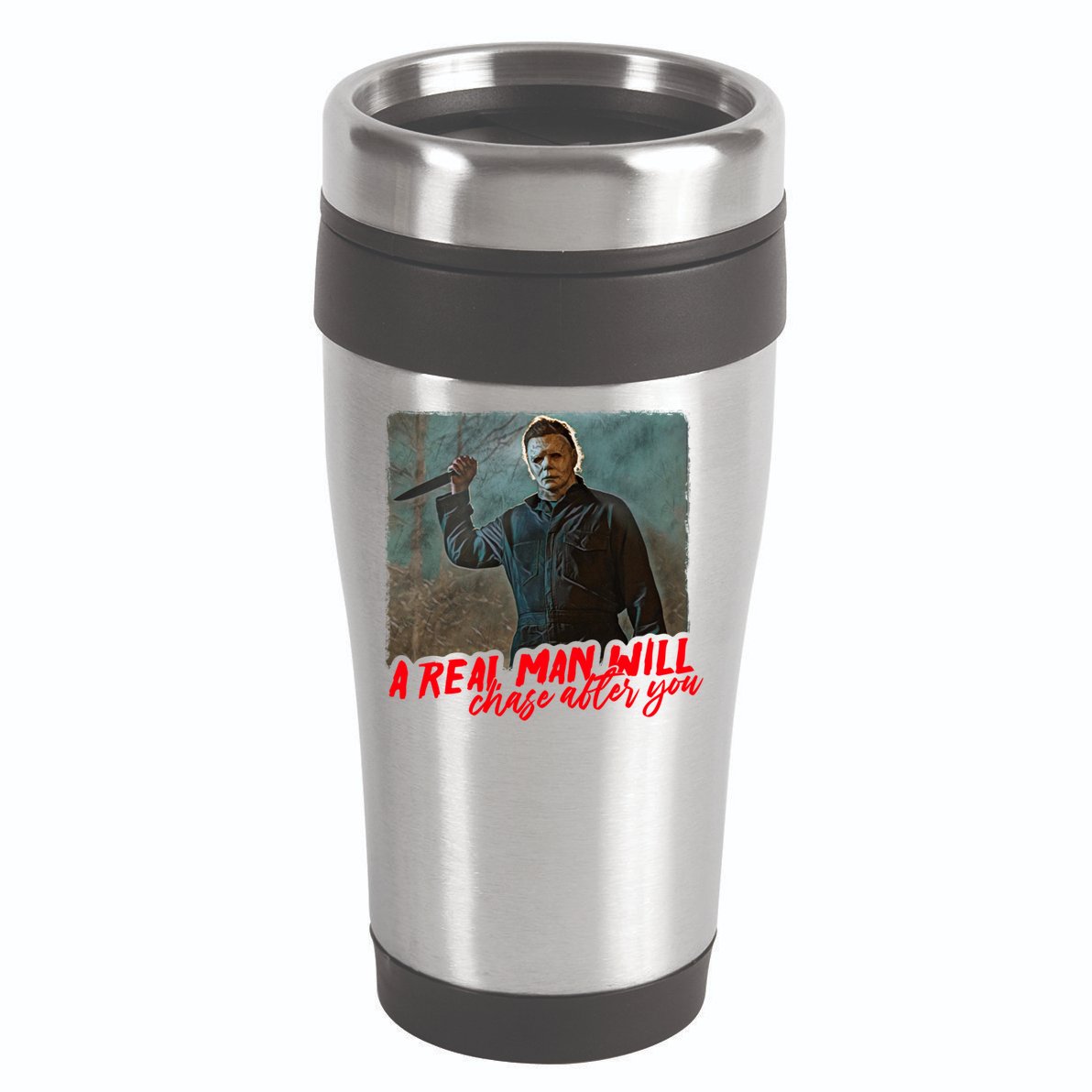 A Real Man Will Chase After You, Halloween Horror Movies 16oz Travel Tumbler