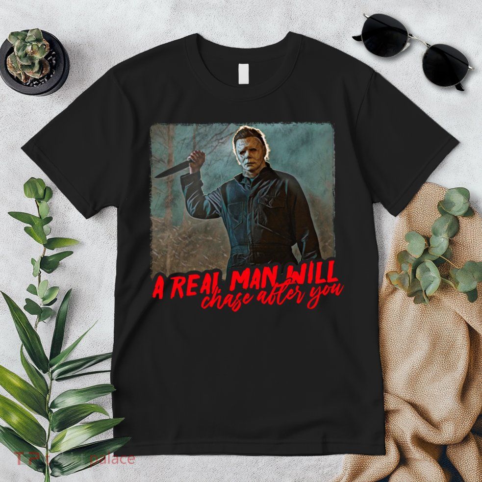 A Real Man Will Chase After You, Halloween Horror Movies Premium T-Shirt