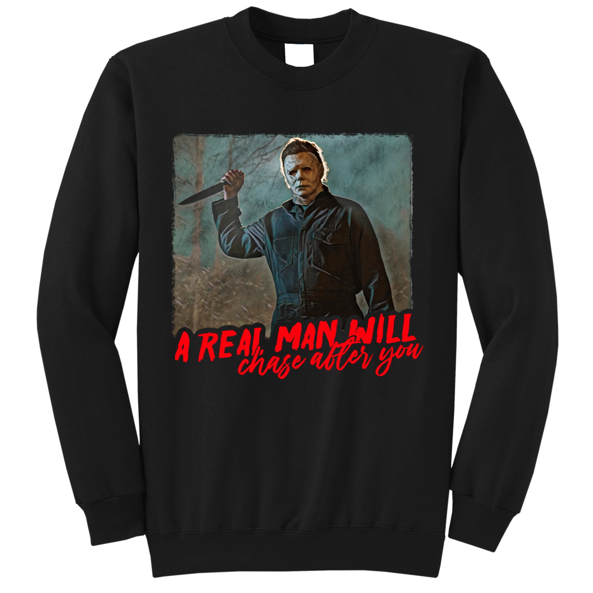 A Real Man Will Chase After You, Halloween Horror Movies Tall Sweatshirt