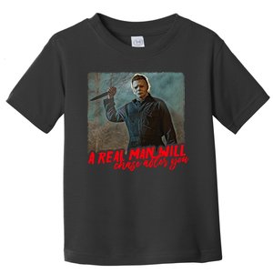 A Real Man Will Chase After You, Halloween Horror Movies Toddler T-Shirt