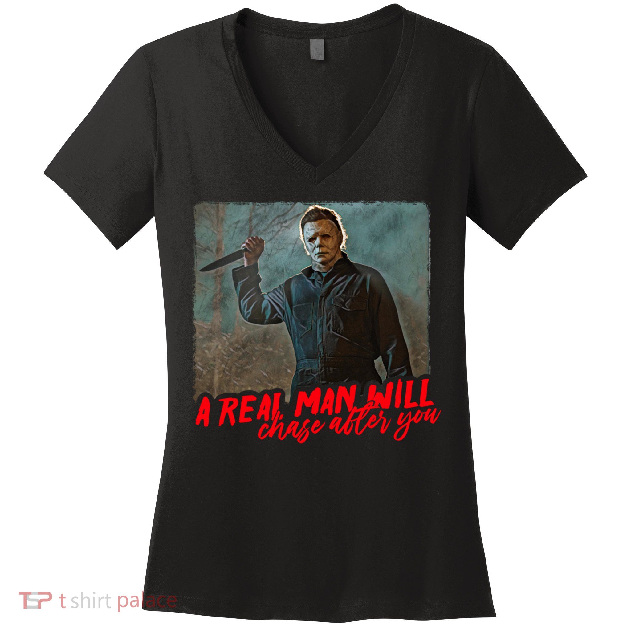 A Real Man Will Chase After You, Halloween Horror Movies Women's V-Neck T-Shirt