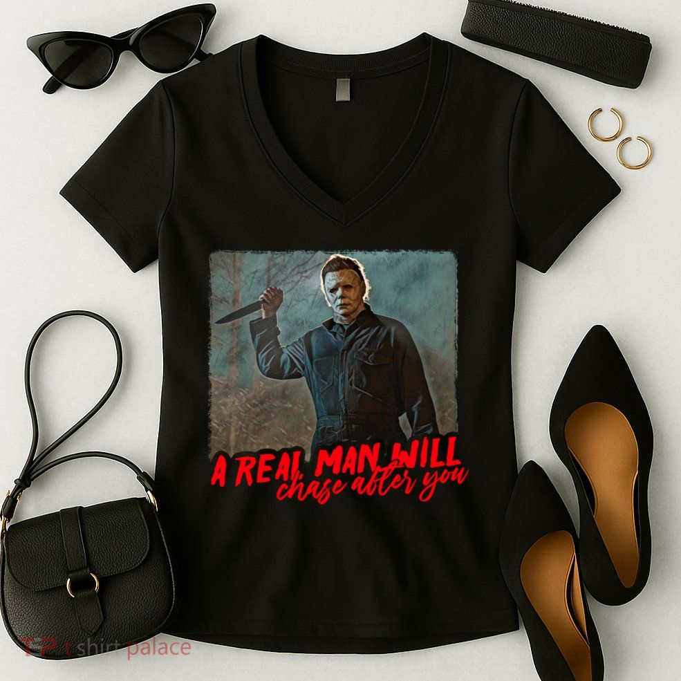 A Real Man Will Chase After You, Halloween Horror Movies Women's V-Neck T-Shirt