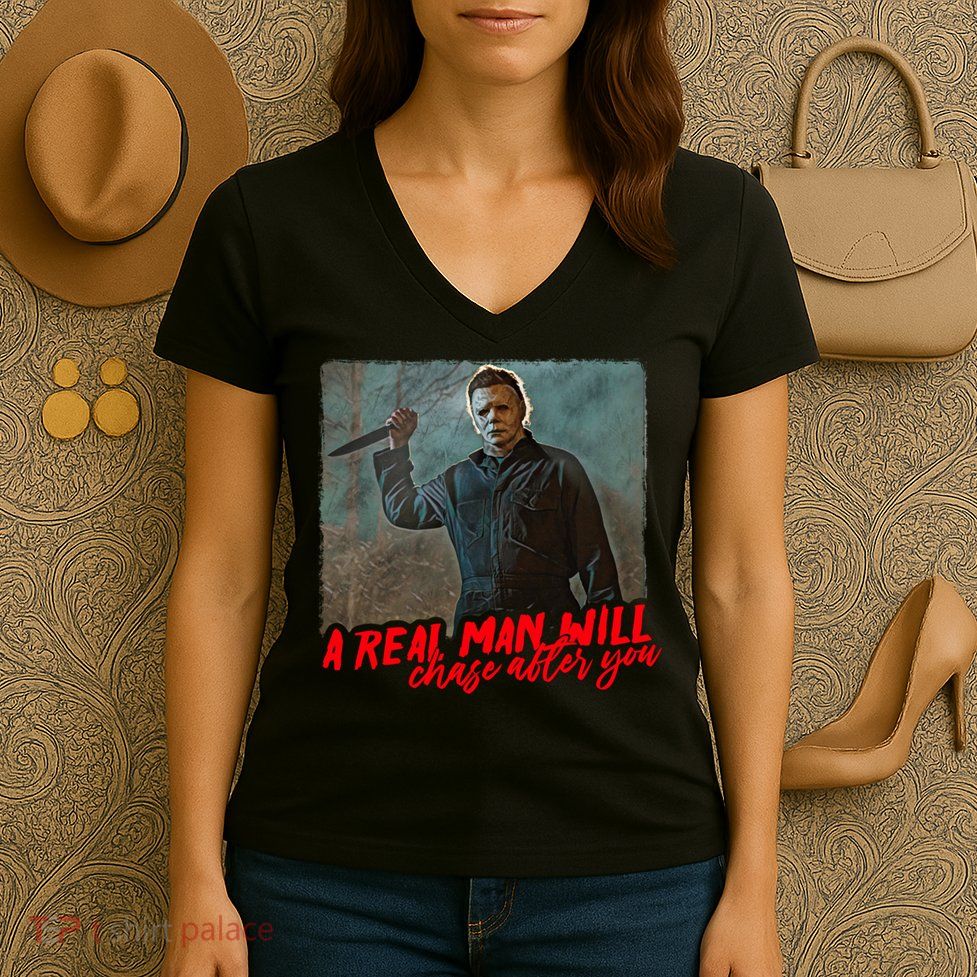 A Real Man Will Chase After You, Halloween Horror Movies Women's V-Neck T-Shirt