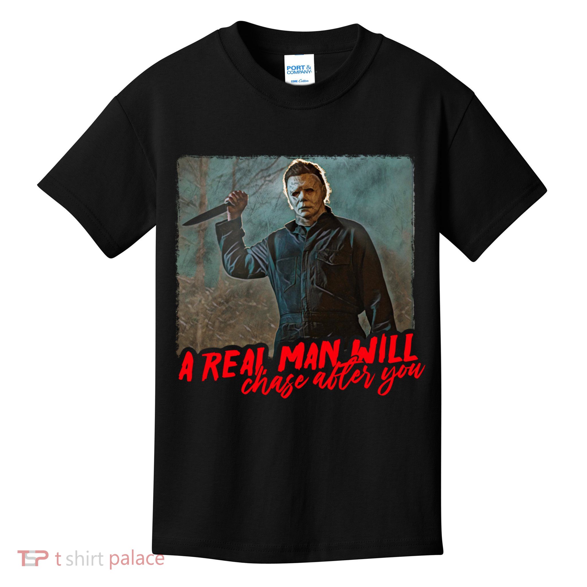 A Real Man Will Chase After You, Halloween Horror Movies Kids T-Shirt