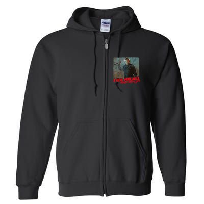 A Real Man Will Chase After You, Halloween Horror Movies Full Zip Hoodie