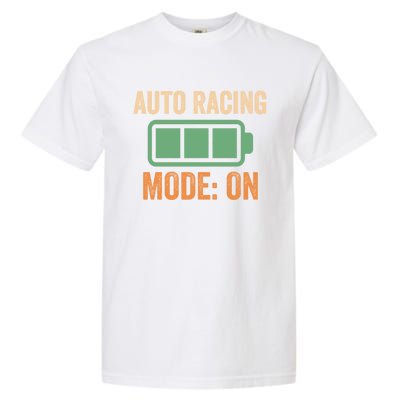 Auto Racing Mode On Battery Design Meaningful Gift Garment-Dyed Heavyweight T-Shirt