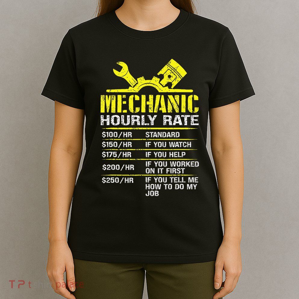 Auto Repair Mechanic Labor Rates Funny Mechanic Hourly Rate T-Shirt