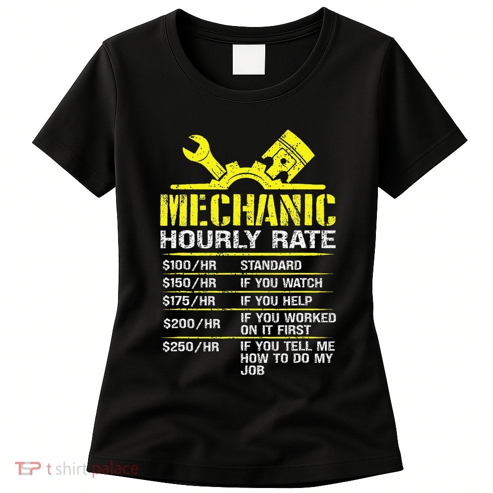 Auto Repair Mechanic Labor Rates Funny Mechanic Hourly Rate Womens T-Shirt