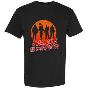 A Real Man Will Chase After You Halloween Horor Movie Retro Garment-Dyed Heavyweight T-Shirt