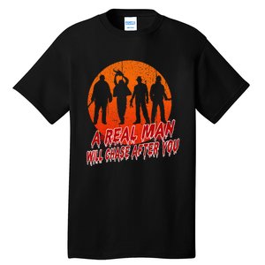 A Real Man Will Chase After You Halloween Horor Movie Retro Tall T-Shirt