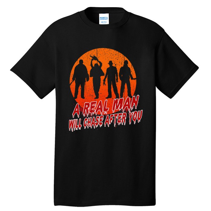 A Real Man Will Chase After You Halloween Horor Movie Retro Tall T-Shirt