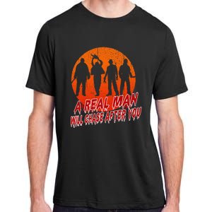 A Real Man Will Chase After You Halloween Horor Movie Retro Adult ChromaSoft Performance T-Shirt