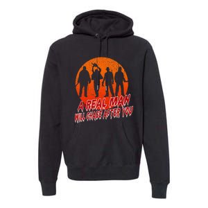 A Real Man Will Chase After You Halloween Horor Movie Retro Premium Hoodie