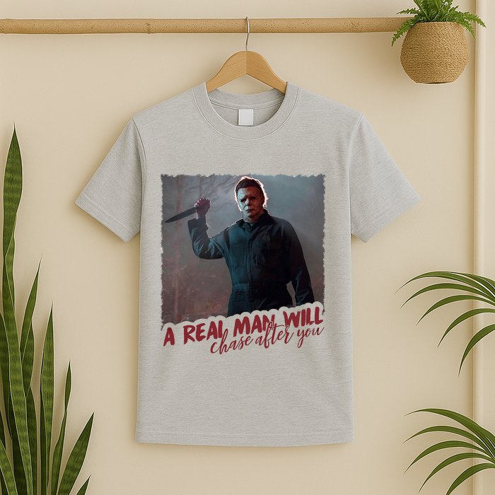 A Real Man Will Chase After You T-Shirt