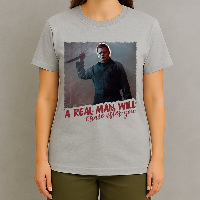 A Real Man Will Chase After You T-Shirt