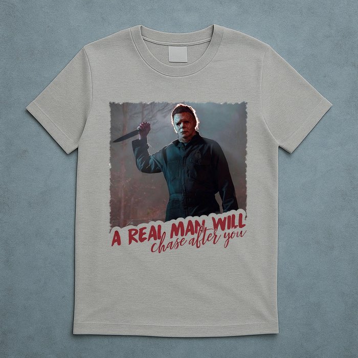 A Real Man Will Chase After You T-Shirt