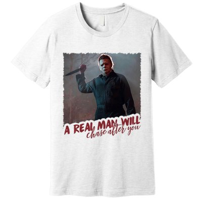 A Real Man Will Chase After You Premium T-Shirt