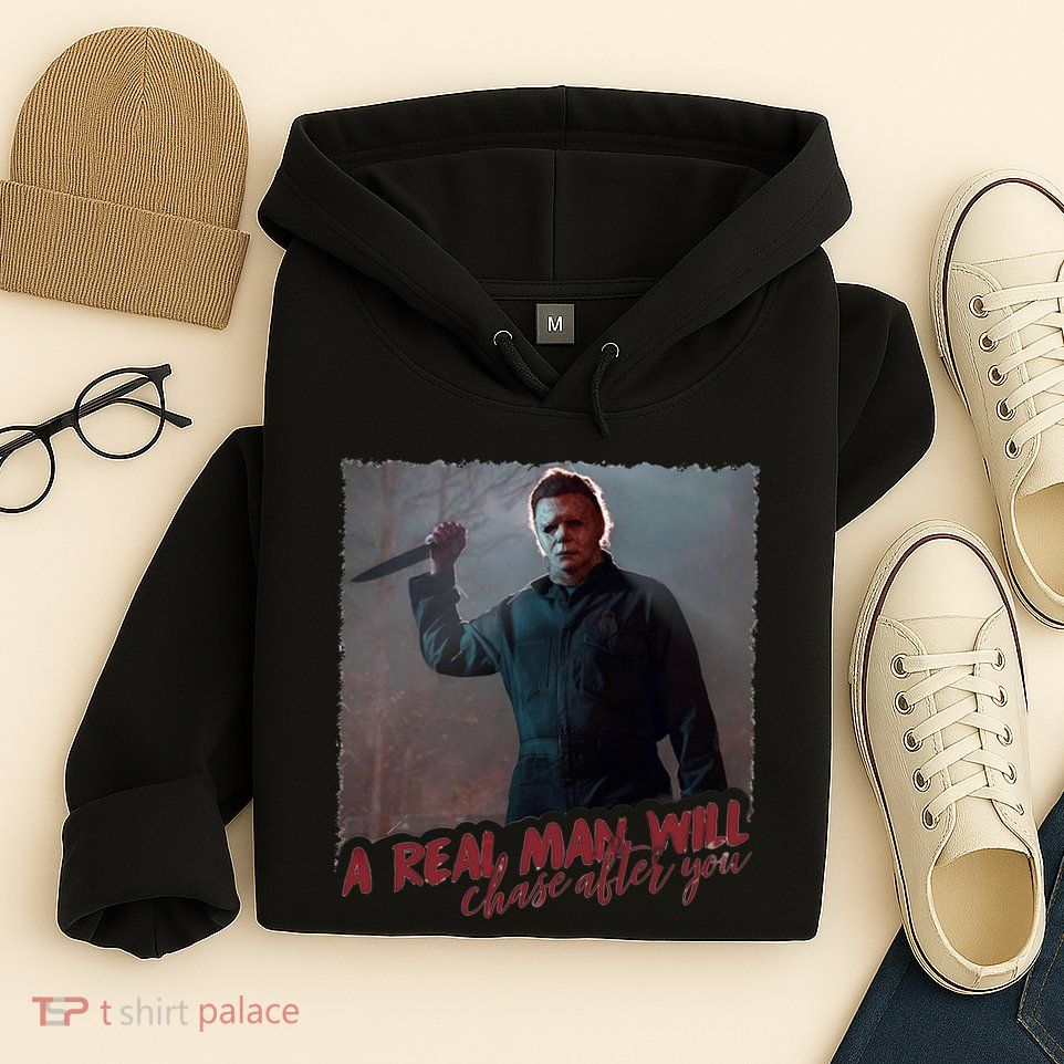 A Real Man Will Chase After You Hoodie