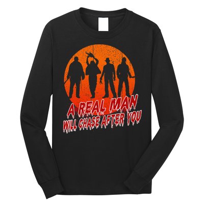 A Real Man Will Chase After You Halloween Horor Movie Retro Long Sleeve Shirt