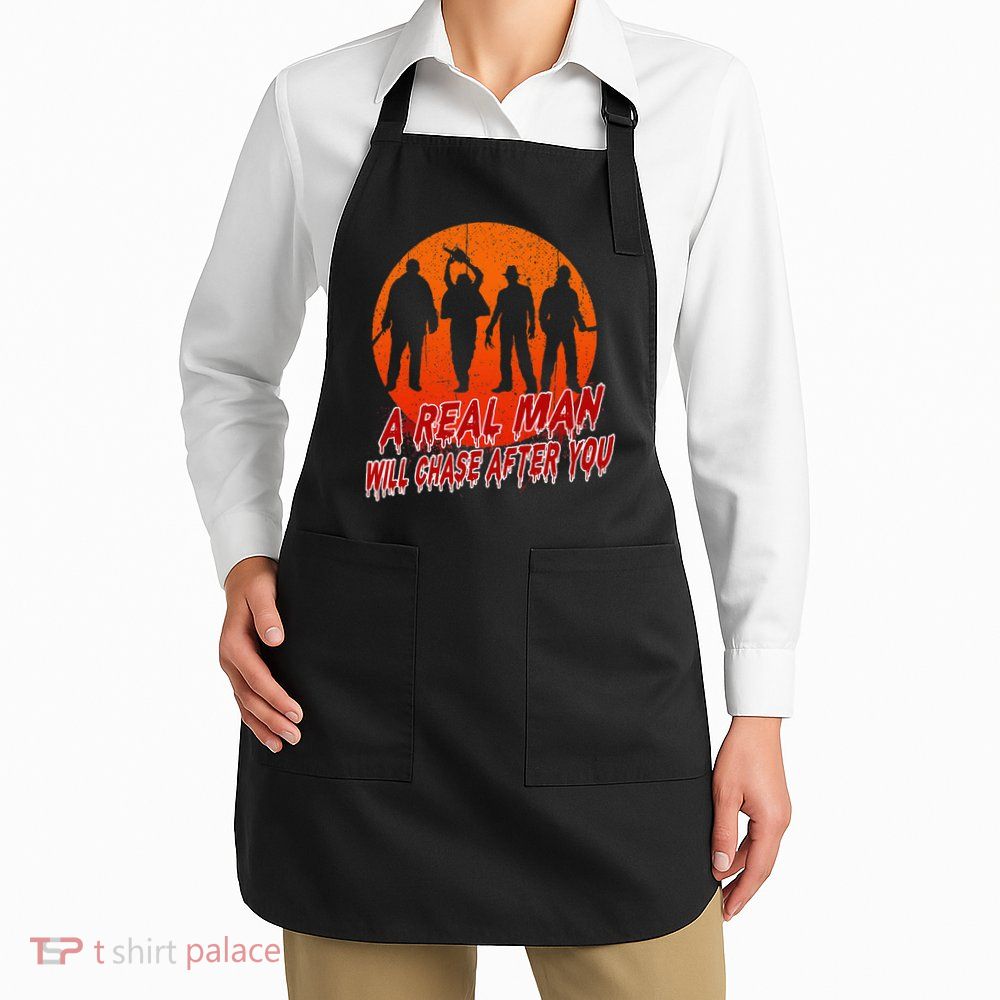 A Real Man Will Chase After You Halloween Horor Movie Retro Apron