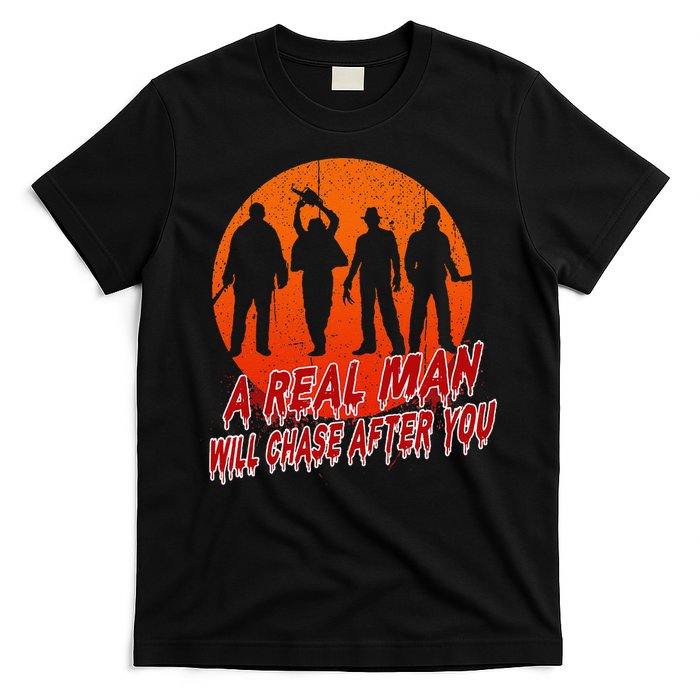 A Real Man Will Chase After You Halloween Horor Movie Retro T-Shirt
