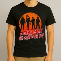 A Real Man Will Chase After You Halloween Horor Movie Retro T-Shirt