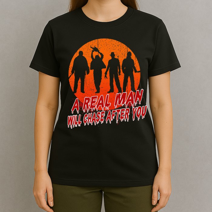 A Real Man Will Chase After You Halloween Horor Movie Retro T-Shirt