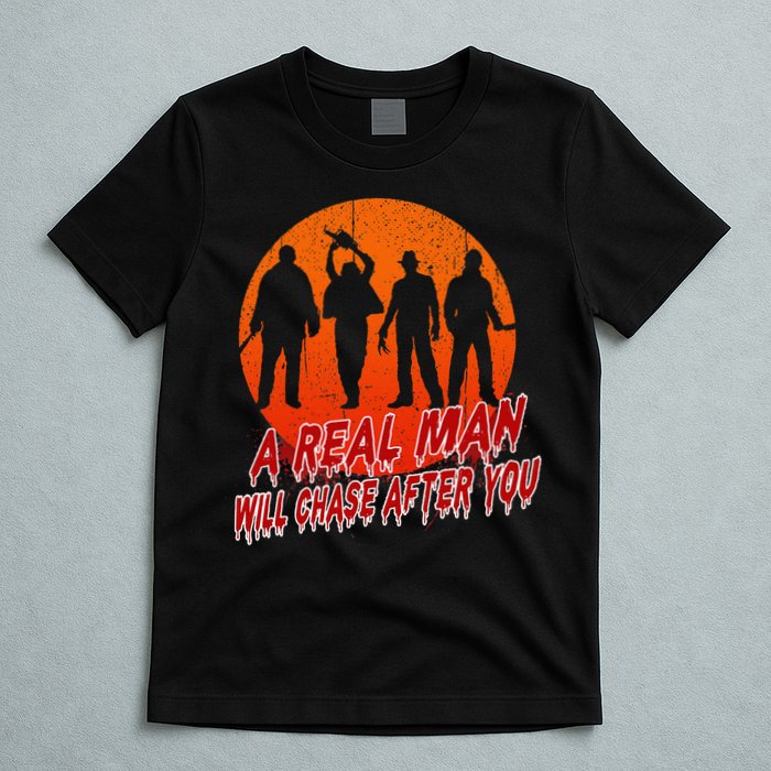 A Real Man Will Chase After You Halloween Horor Movie Retro T-Shirt