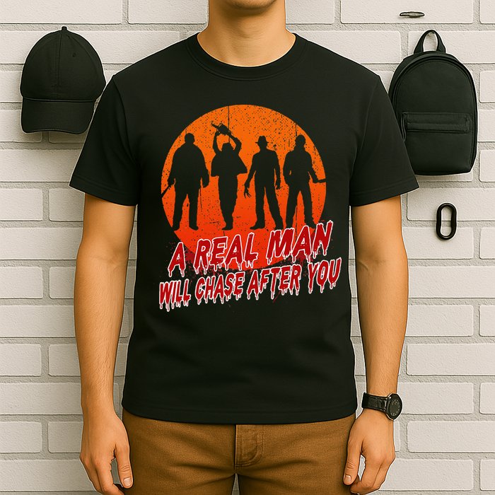 A Real Man Will Chase After You Halloween Horor Movie Retro T-Shirt