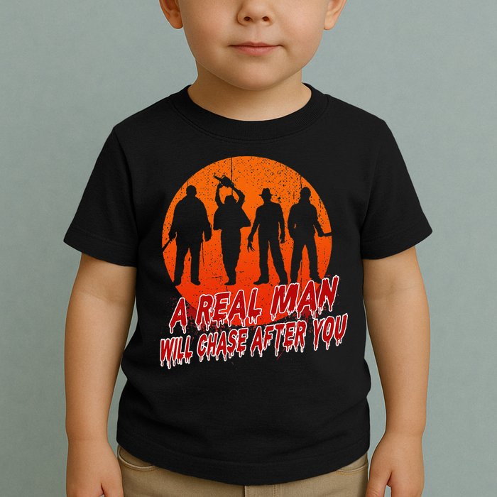 A Real Man Will Chase After You Halloween Horor Movie Retro Toddler T-Shirt