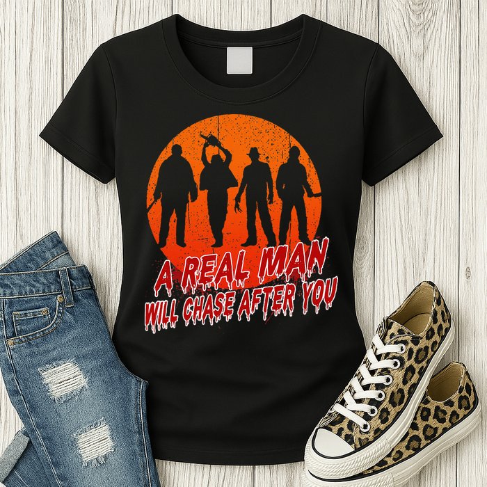 A Real Man Will Chase After You Halloween Horor Movie Retro Womens T-Shirt