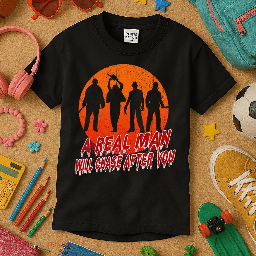 A Real Man Will Chase After You Halloween Horor Movie Retro Kids T-Shirt