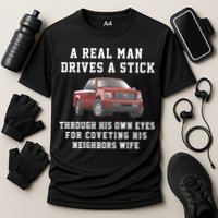 A Real Man Drives A Stick Through His Own Eyes For Coveting His Neighbors Wife Performance Shirt