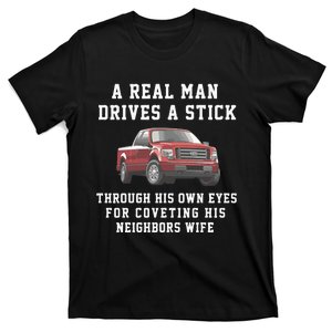 A Real Man Drives A Stick Through His Own Eyes For Coveting His Neighbors Wife T-Shirt