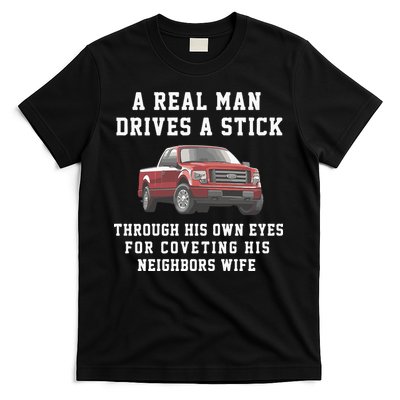 A Real Man Drives A Stick Through His Own Eyes For Coveting His Neighbors Wife T-Shirt