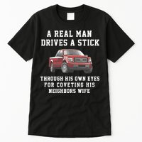 A Real Man Drives A Stick Through His Own Eyes For Coveting His Neighbors Wife Tall T-Shirt