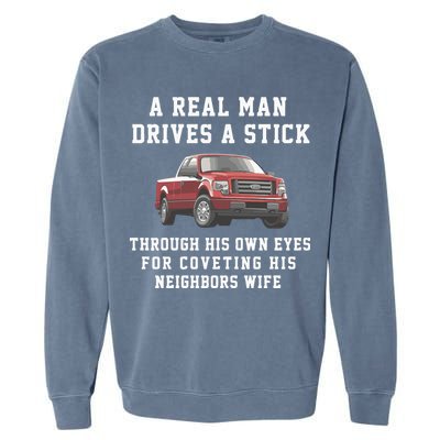 A Real Man Drives A Stick Through His Own Eyes For Coveting His Neighbors Wife Garment-Dyed Sweatshirt